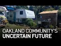 Trailer Park Community in Oakland Faces Uncertain Future