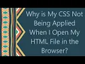 Why is My CSS Not Being Applied When I Open My HTML File in the Browser