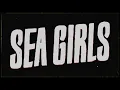 All I Want To Hear You Say - Sea Girls