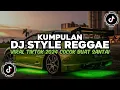 Download Lagu KUMPULAN DJ STYLE  REGGAE VIRAL TIKTOK 2024 COCOK BUAT SANTAI