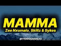 Zee Nxumalo, Skillz & Sykes - Mamma (lyrics)