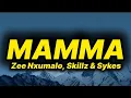 Lagu Zee Nxumalo, Skillz \u0026 Sykes - Mamma (lyrics)
