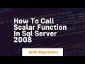 how to call scalar function in sql server 2008