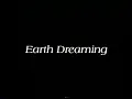 Earth Dreaming, Part 1 of 3