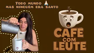 TODO MUNDO ORAVA MAS NINGUÉM ERA SANT0 (CAFÉ COM LEUTE ☕) #humor #leuriscleia #fofocas #foryou
