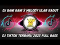 Download Lagu DJ GANI GANI X MELODY ULAR KADUT OLD REVERB MENGKANE DJ VIRAL TIKTOK TERBARU 2023  DJ  VIRAL  TIKTOK