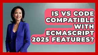 Is VS Code Compatible With ECMAScript 2025 Features JavaScript Toolkit News