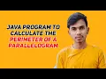 Java program to calculate the perimeter of a parallelogram Code with Aakash