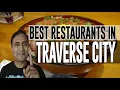 Best Restaurants and Places to Eat in Traverse City Michigan MI
