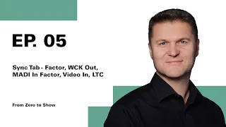 EP 05 Sync Tab - Factor WCK Out MADI In Factor In LTC From Zero to Show