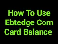 How To Use Ebtedge Com Card Balance