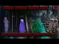 Download Lagu KORBAN KETIBAN SHOUND HOREG-ARWAHNYA TAK TENANG GENTAYANGAN JADI GEGER WARGA!!!