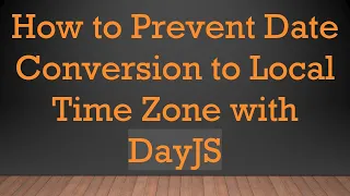 How to Prevent Date Conversion to Local Time Zone with DayJS
