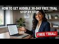 How to Get Audible 30-Day Free Trial Step by Step Audible Free Trial Guide