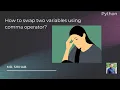 How to swap two variables using comma operation in python
