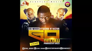 od woods ft davido u0026 vector go below remix prod by shizzi