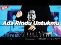 Lagu DJ ADA RINDU UNTUKMU - REMIX NOSTALGIA VIRAL FULLBASS TERBARU 2025 BY DJ KEVIN