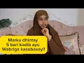 Download Lagu MARKU DHINTAY 5 BARI AYU QABRIGA KASOBAXAY LKN SIDU UGA SOBAXAY?!!@sawdamqaalib 