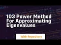103 power method for approximating eigenvalues