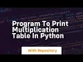 program to print multiplication table in python