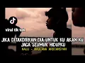 Download Lagu jika ditakdirkan dia untukku akan ku jaga seumur hidupku (HALU - MAULANA ARDIANSYAH) tik tok cover