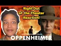 OPPENHEIMER REACTION RIGHT OUT OF THE THEATER OPPENHEIMER REVIEW