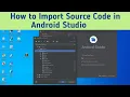 How to Import Source Code into Android Studio