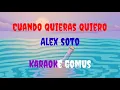Cuando quieras quiero - Alex Soto | Karaoke Gomus