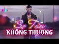 Lagu Sợ Trời Không Thương - Nhạc Đời Nghe Thấm| Nam Nhi Phong Sương Chi Sợ Cao Xanh Không Xót Thương...