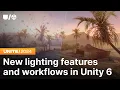 New lighting features and workflows in Unity 6