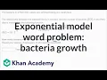 Exponential model word problem bacteria growth High School Math Khan Academy