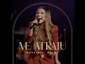 Me Atraiu (Ao Vivo) - Gabriela Rocha