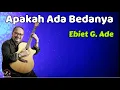 Download Lagu Ebiet G.  Ade  -  Apakah Ada Bedanya  (Lirik Lagu)