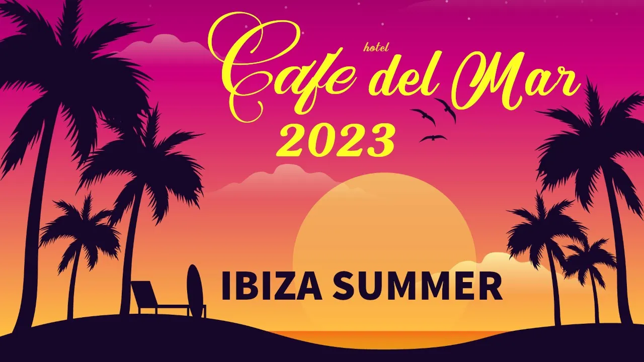 Ibiza CAFE - Del Mar chill out lounge music 2023 summer mix