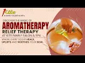 Aromatherapy Relief Therapy at Kite Family Salon Spa Relax Heal Rejuvenate in Bhopal