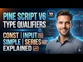 Pine Script v6 Type Qualifiers Const Input Simple Series Explained