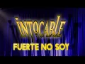 Intocable - Fuerte No Soy (Lyric Video)