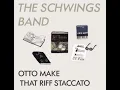 The Schwings Band - Otto Make That Riff Staccato