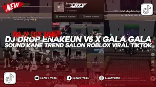 dj drop enakeun v6 x gala gala sound kane trend salon roblox viral tiktok yang kalian cari 