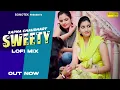 Sweety - Sapna Choudhary | Slowed | Lofi | Raju Punjabi Superhit Song | Lofi Haryanvi Song Sonotek