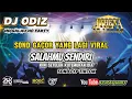 Download Lagu DJ ODIZ TERBARU _ SALAHMU SENDIRI FULL BASS 2025 _ SOND FYP TIKTOK