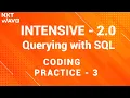 INTENSIVE 2 0 querying with SQL Coding practice - 3 NxtWave CCBP