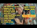 Lagu LAGU TIMUR TOR MONITOR KETUA || VIRAL TIKTOK FULL ALBUM NO IKLAN