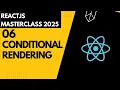 Conditional Rendering REACTJS MASTERCLASS 2025