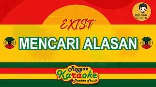 Download MENCARI ALASAN - EXIST (Karaoke Reggae) By Daehan Musik MP3