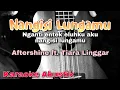 Download Lagu [KARAOKE] Nangisi Lungamu - Aftershine ft. Tiara Linggar | Karaoke Akustik