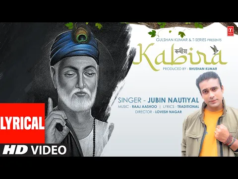 Download MP3 Jubin Nautiyal : Kabira  Lyrical Video | (कबीर दोहे) | Raaj Aashoo | Lovesh Nagar | Bhushan Kumar