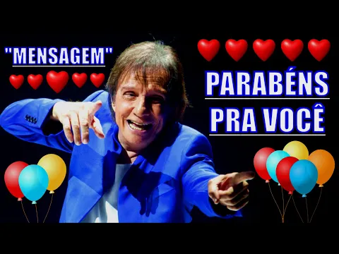 Download MP3 ''PARABÉNS PRA VOCÊ'' COM O REI ROBERTO CARLOS EM LINDA MENSAGEM DE FELIZ ANIVERSÁRIO - 4k