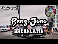 Download Lagu Sipitang Remix - Bang Jono BreakLatin