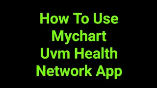 How To Use Mychart Uvm Health Network App